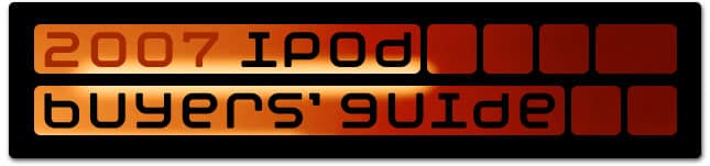 Download now: The 2007 iPod Buyers&rsquo; Guide, by iLounge.com