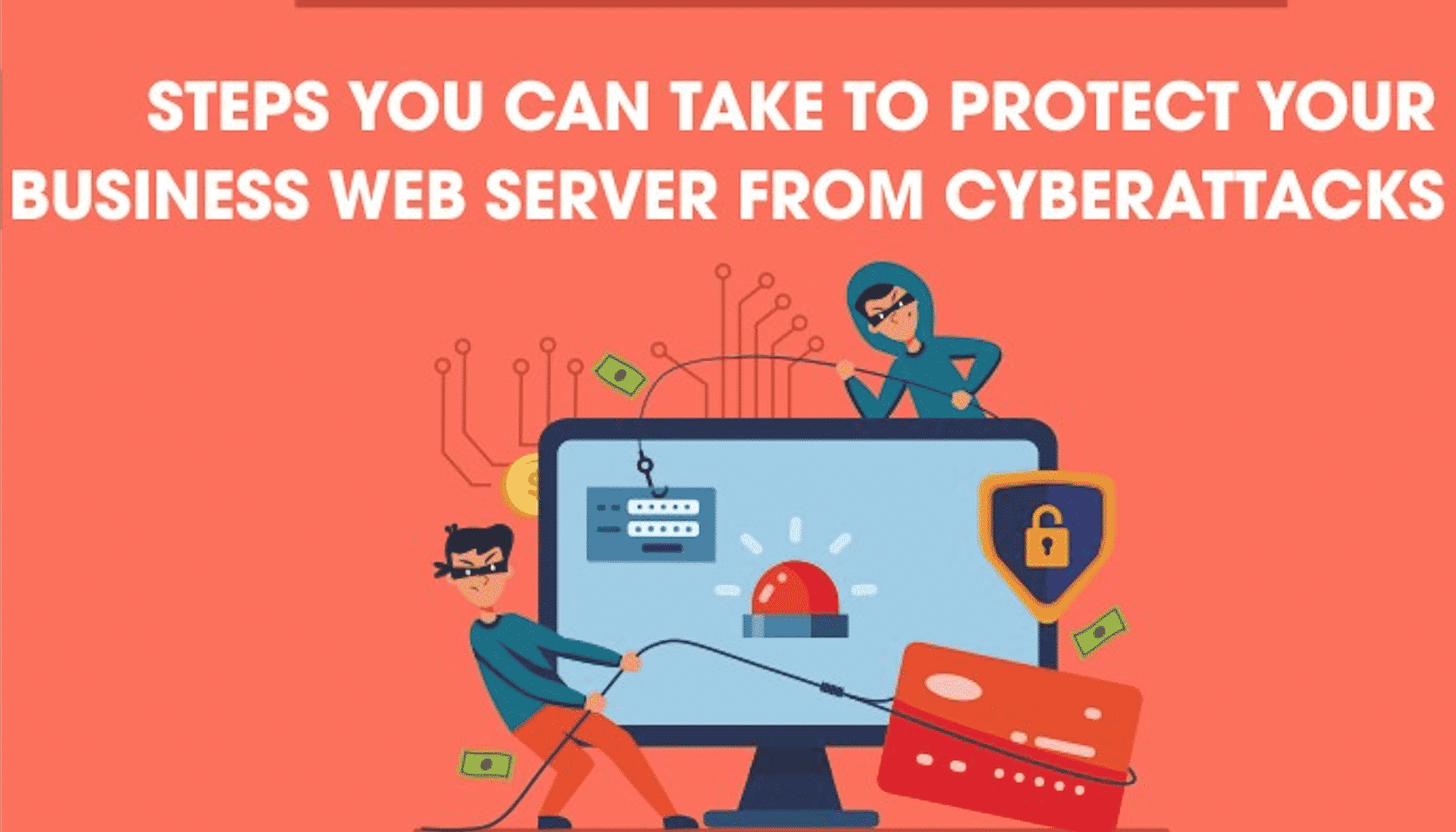 9 Steps You Can Take to Protect Your Business Web Server from Cyberattacks