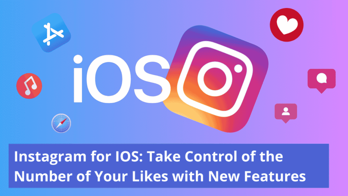 Instagram for iOS Take Control of the Number of Your Likes with New Features