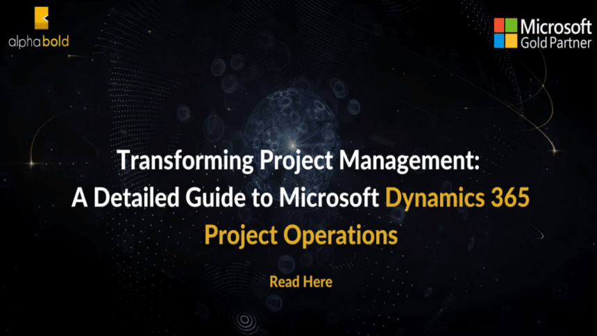 Transforming Project Management A Detailed Guide to Microsoft Dynamics 365 Project Operations