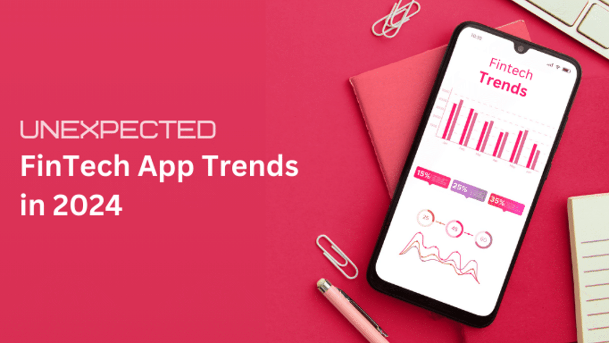 Unexpected FinTech App Trends in 2024