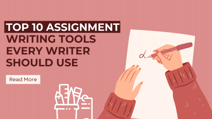 Top 10 Assignment Writing Tools Every Writer Should Use on Laptop