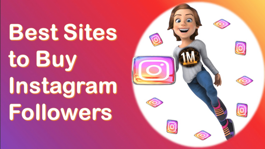 5 Best Sites to Buy Instagram Followers in 2024 (Real & Safe)