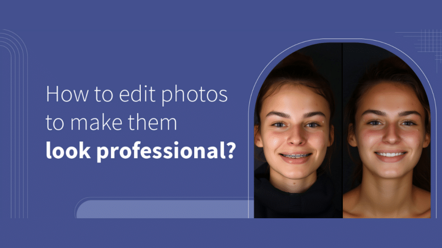 How to Edit Photos Like a Professional in 8 Essential Steps