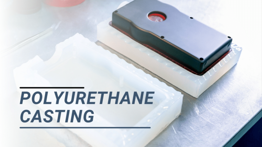 Polyurethane Casting A Beginner’s Guide