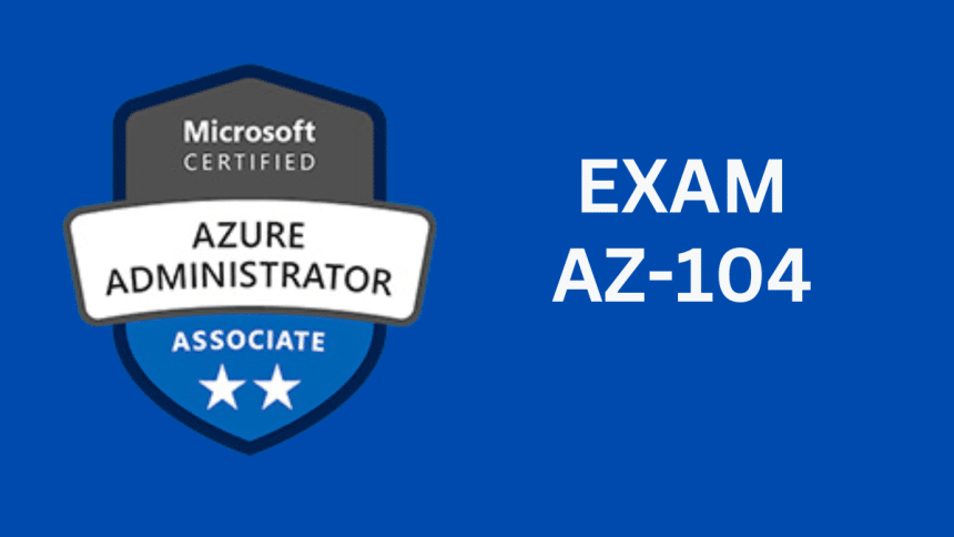 Microsoft AZ-104 Practice Test Dumps The Key to Passing Your Exam