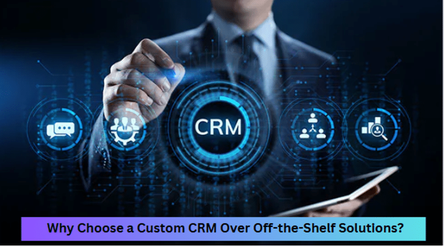 Why Your Business Needs Custom CRM Solutions