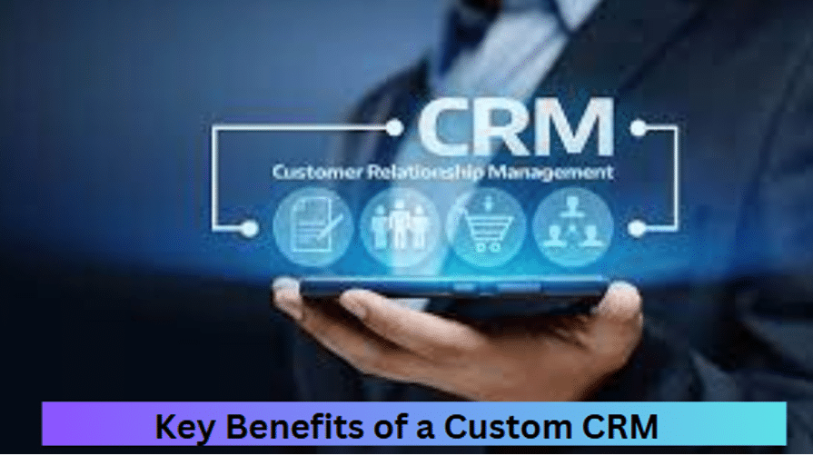 Why Your Business Needs Custom CRM Solutions
