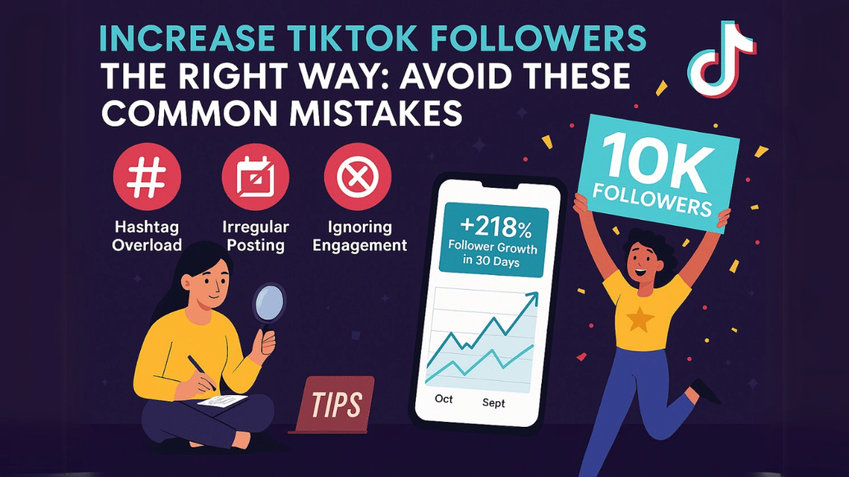 Increase TikTok Followers the Right Way Avoid These Common Mistakes