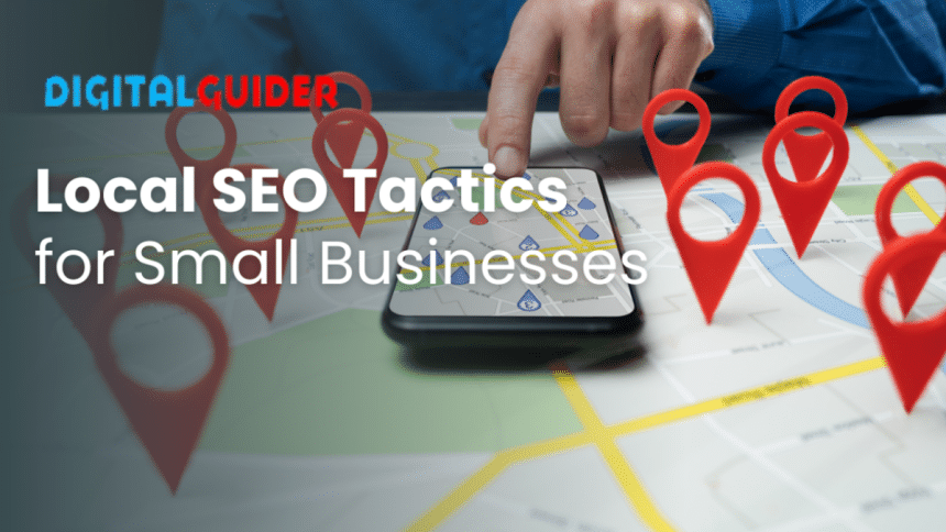 Local SEO Tactics for Small Businesses
