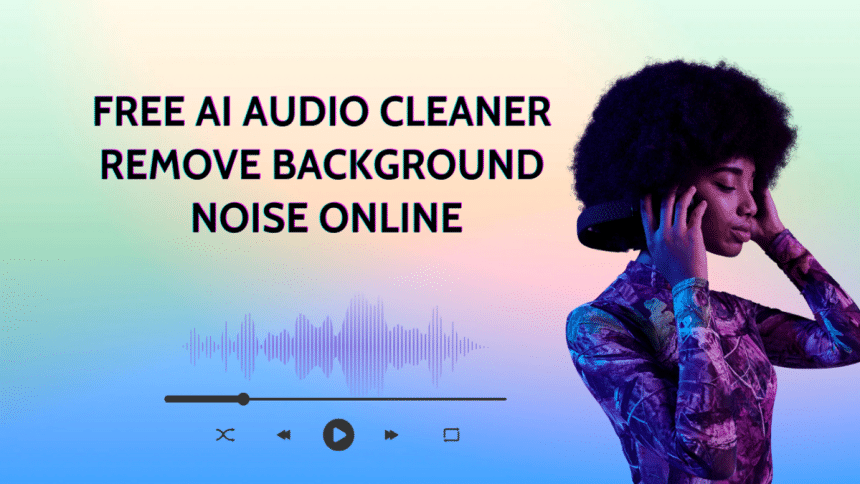 The Ultimate Guide to Remove Noise from Audio in 2025