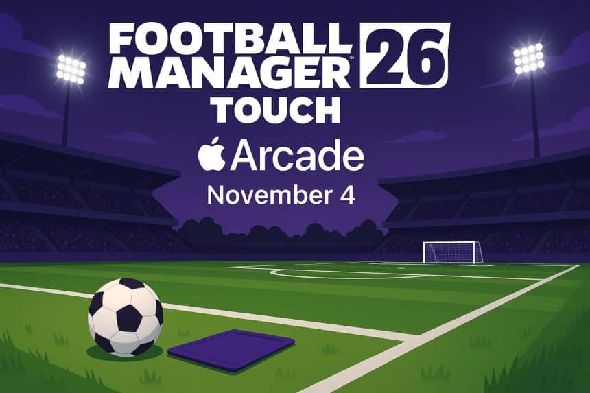 Football Manager 26 Touch game interface displayed on an Apple device for Apple Arcade launch