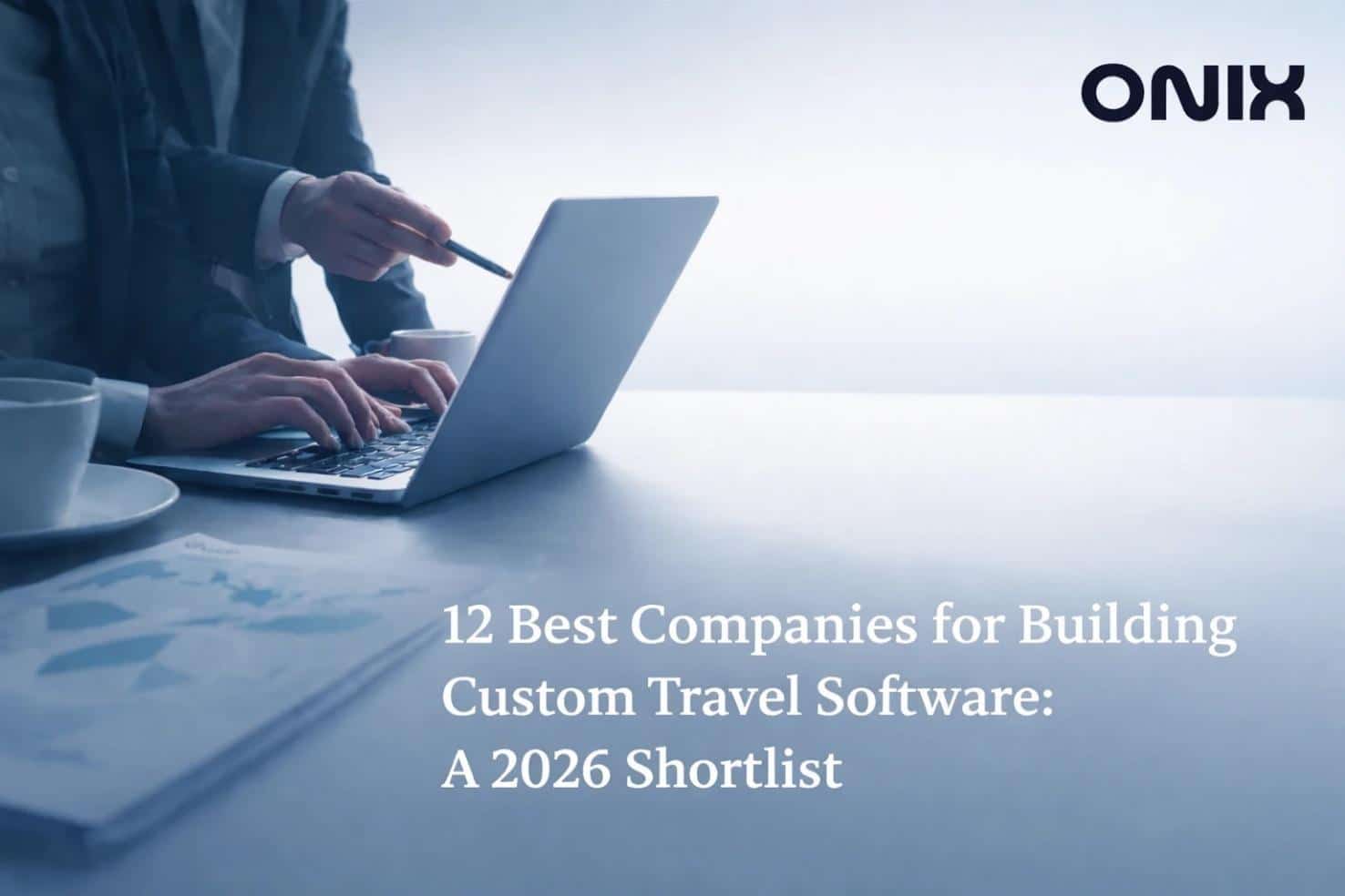Image 1 of 12 Best Companies for Building Custom Travel Software: A 2026 Shortlist